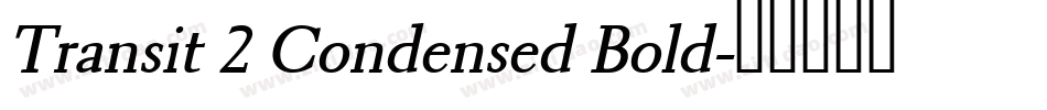 Transit 2 Condensed Bold字体转换